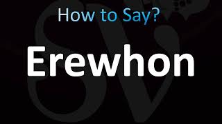 How to Pronounce Erewhon (Correctly!)