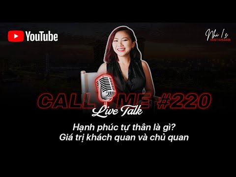 Video CALL ME #220: Hạnh phúc tự thân là gì? Giá trị khách... - youtube