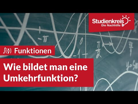 How to find an inverse function? | Understand math with Studienkreis