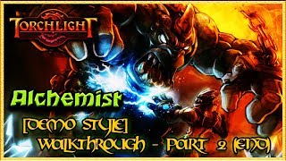 Torchlight - Alchemist - [Demo Style] - Walkthrough - Part 2 (END)