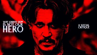 JOHNNY DEPP IS NOT OUR HERO: A social critique