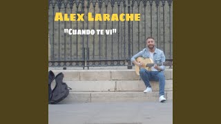 Video thumbnail of "Álex Larache - Cuando Te VI"