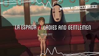 La Espada x Ladies and Gentlemen[Eternal Raijin] || Audio Edit ||