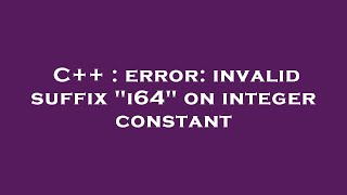 C++ : error: invalid suffix "i64" on integer constant
