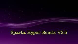 Sparta Hyper Base V2.5 (REUPLOAD) And {1080p}