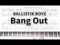 【BALLISTIK BOYZ】Bang Out【楽譜】