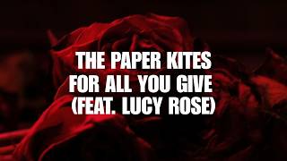 The Paper Kites - For All You Give (feat. Lucy Rose) (Official Lyric Video)