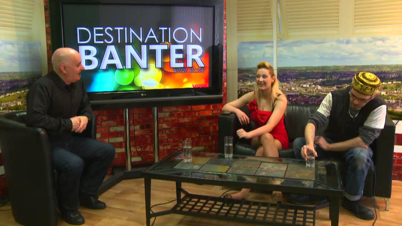 Destination Banter Kat Jennifer Harte and Dave Harte 5th March 2014