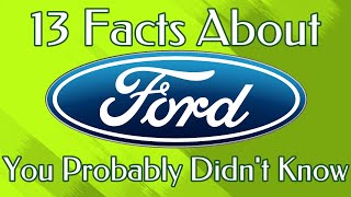 13 Facts About Ford You Probably Didn't Know