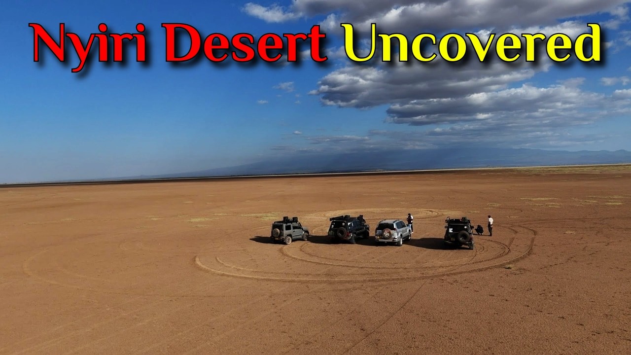 EXPLORING THE NYIRI DESERT | SOUTHERN OVERLAND CIRCUIT