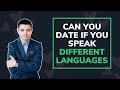 Can you date if you speak different languages