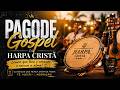 Pagode Gospel da Harpa Cristã 🙏 Louvores que Tocam a Alma | Ao Vivo