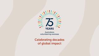 75 Years of Australians Volunteering Internationally - #AusVols Global Impact Video 2026
