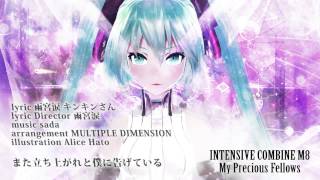 INTENSIVE COMBINE M8「My Precious Fellows」 【Hatsune Miku】