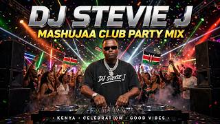 DJ STEVIE J - MASHUJAA CLUB PARTY MIX 2026 | Kenya Celebration | Best Kenyan Party Mix