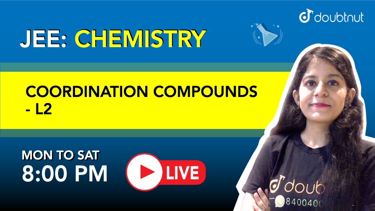 COORDINATION COMPOUNDS | JEE | Class 12 NCERT Chemistry | 8 PM Class by Yakshu Ma'am | L2