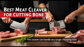 TOP 5 Best Meat Cleaver For Cutting Bone 2026 | These Meat Cleavers Are Built For Hardcore Cutting