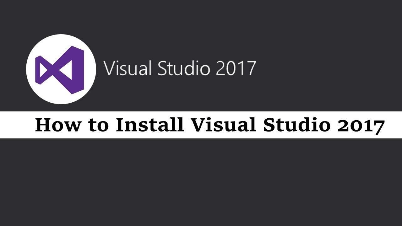 How to Install Visual Studio 2017 on Windows 10 - YouTube