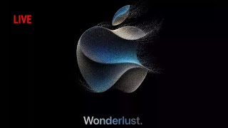 LIVE: Apple Event Wonderlust - iPhone 15 Launch - 12th September 2023