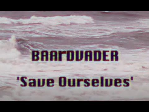 Baardvader - Save Ourselves (Official Video)