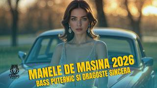 Manele De Masina 2026 🔊 Bass Puternic Si Dragoste Sincera 💔🔥 Mixed by Tanu Music