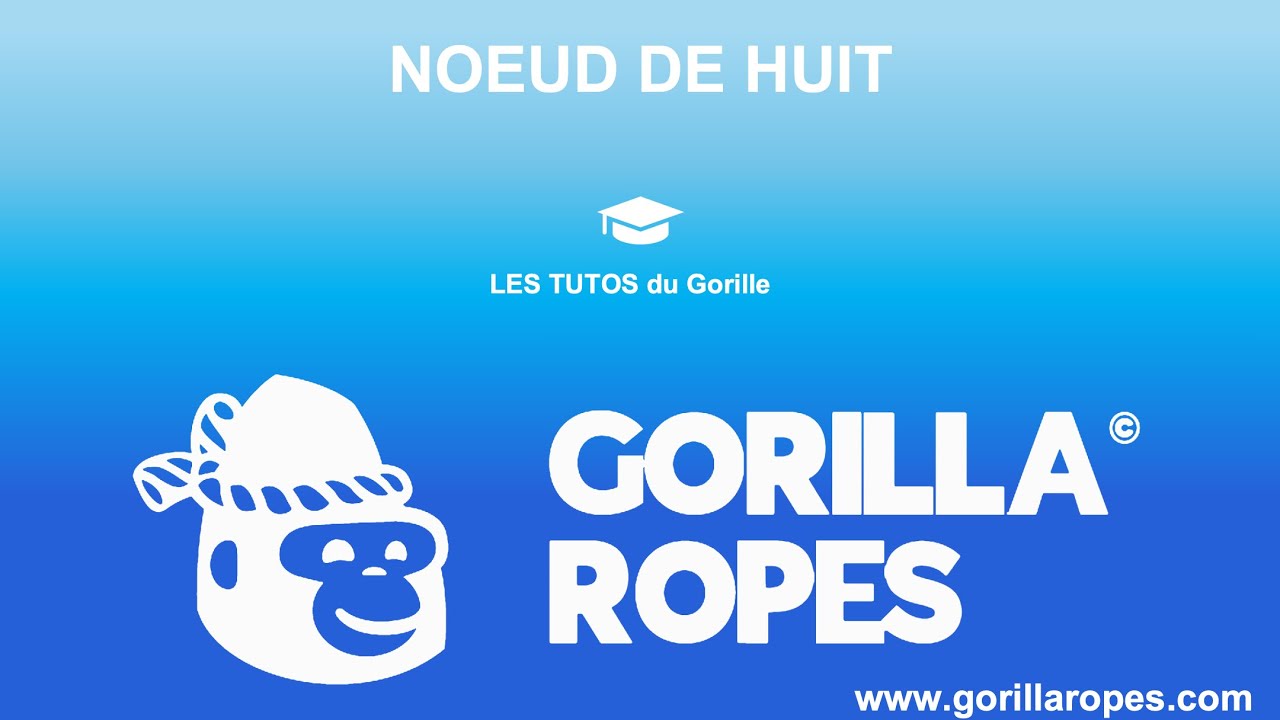 Les TUTOS du gorille : le noeud de huit