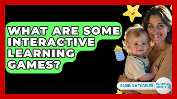 What Are Some Interactive Learning Games? - Raising A Toddler