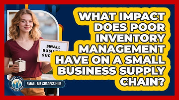 What Impact Does Poor Inventory Management Have On A Small Business Supply Chain?