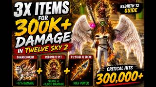 300,000+ Critical Hits with Only 3 Items! | Twelve Sky 2 - Rebirth 12 Guide