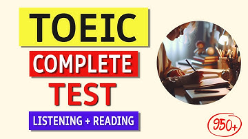 TOEIC Listening & Reading Practice Test 2024 (Full Exam + Answers)