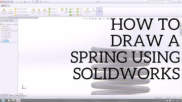 How to Model a Simple Spring in Solidworks using Helix & a Swept Boss [HD]