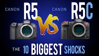CANON R5C vs CANON R5: The TEN BIGGEST SHOCKS