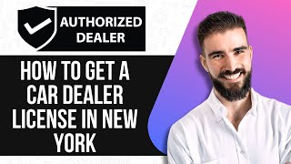 HOW TO GET A CAR DEALER LICENSE IN NEW YORK