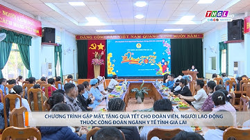 Chương trình gặp mặt, tặng quà Tết cho đoàn viên, nlđ thuộc Công đoàn ngành Y tế tỉnh Gia Lai