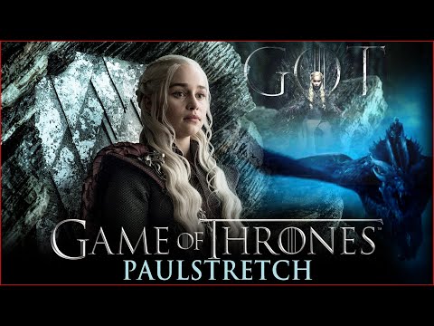 Game of Thrones - MT  Paulstretch SLOW High Stereo Extended version