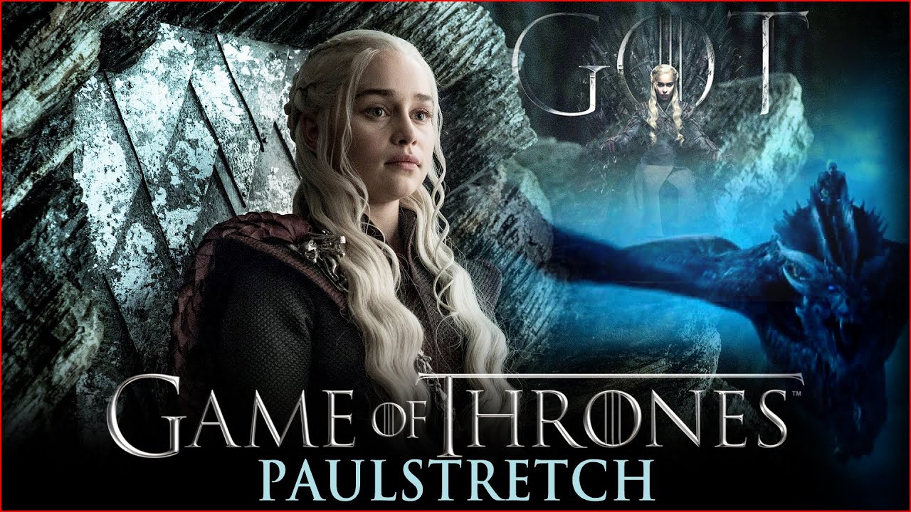 Game of Thrones - MT  Paulstretch SLOW High Stereo Extended version