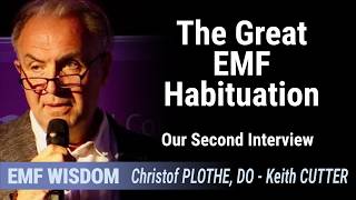 The Great EMF Habituation: How Chronic EMF Exposure May Be Changing Us | Christof Plothe, D.O.