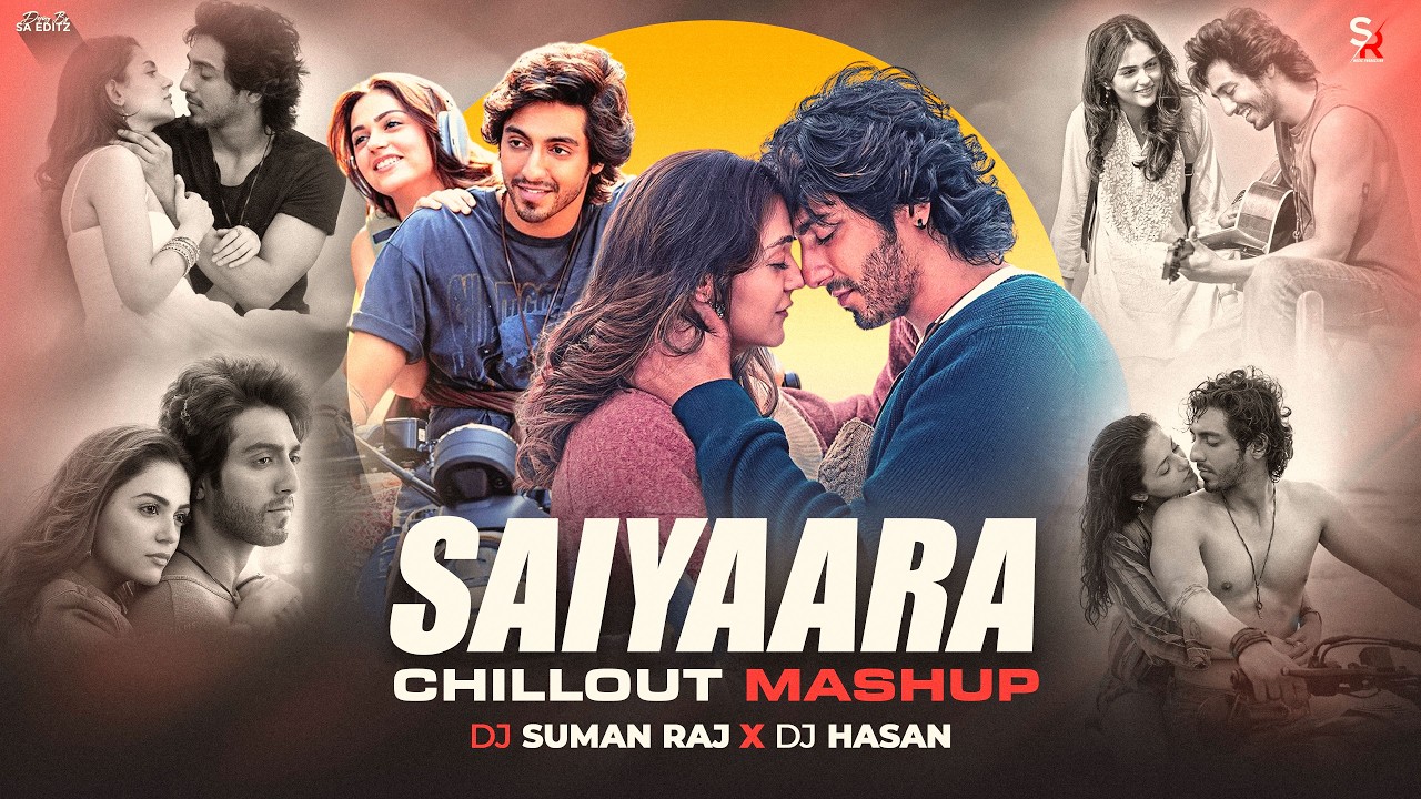 Saiyaara Mashup | Faheem Abdulah | Arijit Singh | Jubin Nautiyal | Romantic Songs | Chillout Mashup