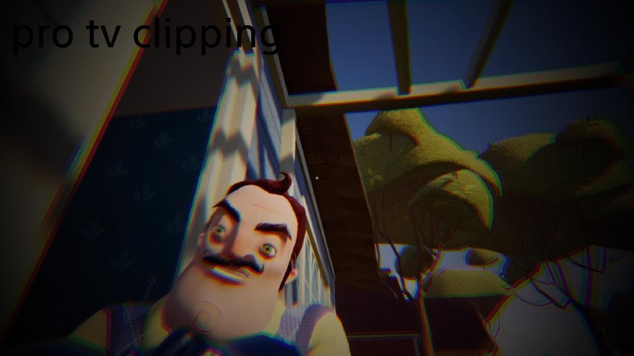 Hello Neighbor act 1 pro tv clipping[look at the description]