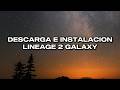 TUTORIAL - DESCARGA E INSTALACION L2 GALAXY