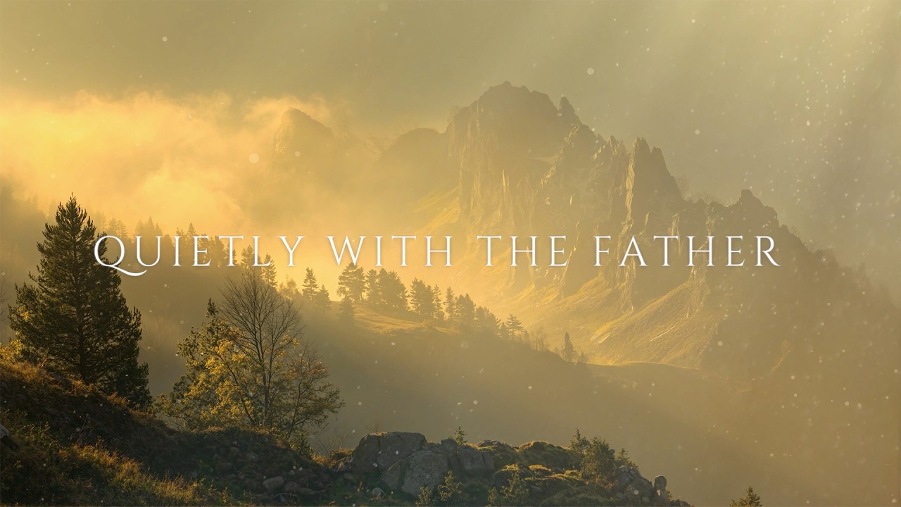 QUIETLY WITH THE FATHER – Soaking Worship Instrumental | Pray With God