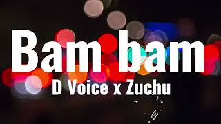 D voice Ft Zuchu - Bam Bam (Lyrics)