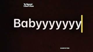 Yo Speed - I Don't Kno