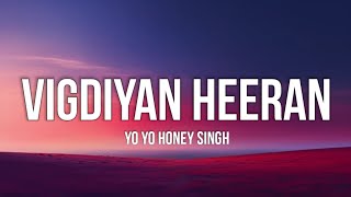 Vigdiyan Heeran (Lyrics) - Yo Yo Honey Singh | New Punjabi Song
