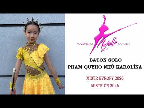 MICHELLE Karviná - Baton cadet solo, Pham Quyho Nhů Karolína Mistr Evropy a ČR 2026