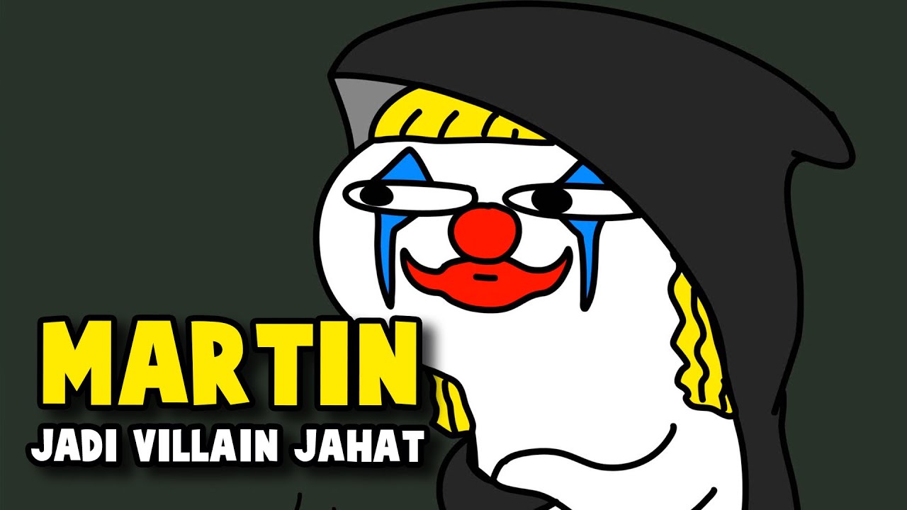 MARTIN JADI VILLAIN JAHAT