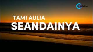 TAMI AULIA - SEANDAINYA | VIERRA | Lirik