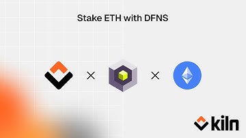 Staking ETH using DFNS and the Kiln Dashboard