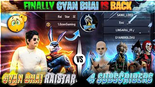 Gyan Gaming Is Back  Raistar U0026 Gyansujan Vs 4 Subscriber 2 Vs 4 Custom Gameplay  Garena Free Fire