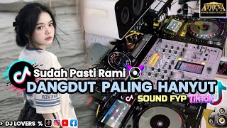 DJ AGUS TERBARU DANGDUT PALING HANYUT SUDAH PASTI RAMI SOUND FYP TIKTOK FULL BASS !!